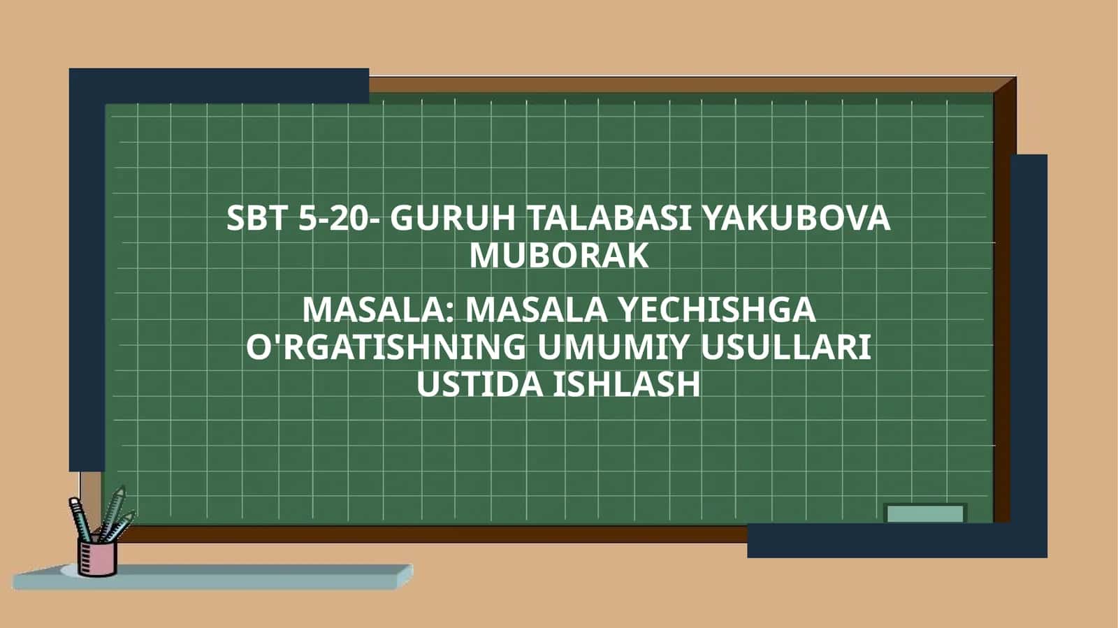 MASALA:Masalayechishgao'rgatishningumumiyusullariustidaishlash