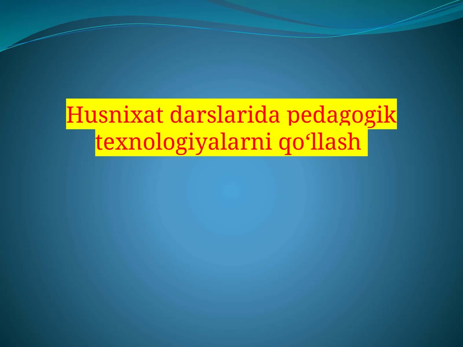Husnixatdarslari dapedagogik texnologiyalarni qo‘llash