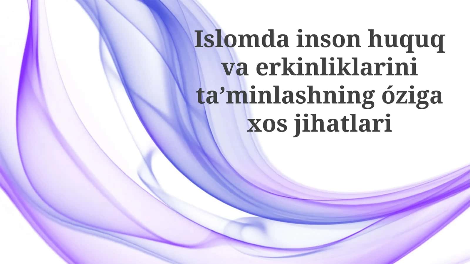 Islomda Inson Huquqlari va Erkinliklarini Ta'minlashning O'ziga Xos Jihatlari