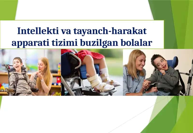 Intellekti va tayanch-harakat apparati tizimi buzilgan bolalar
