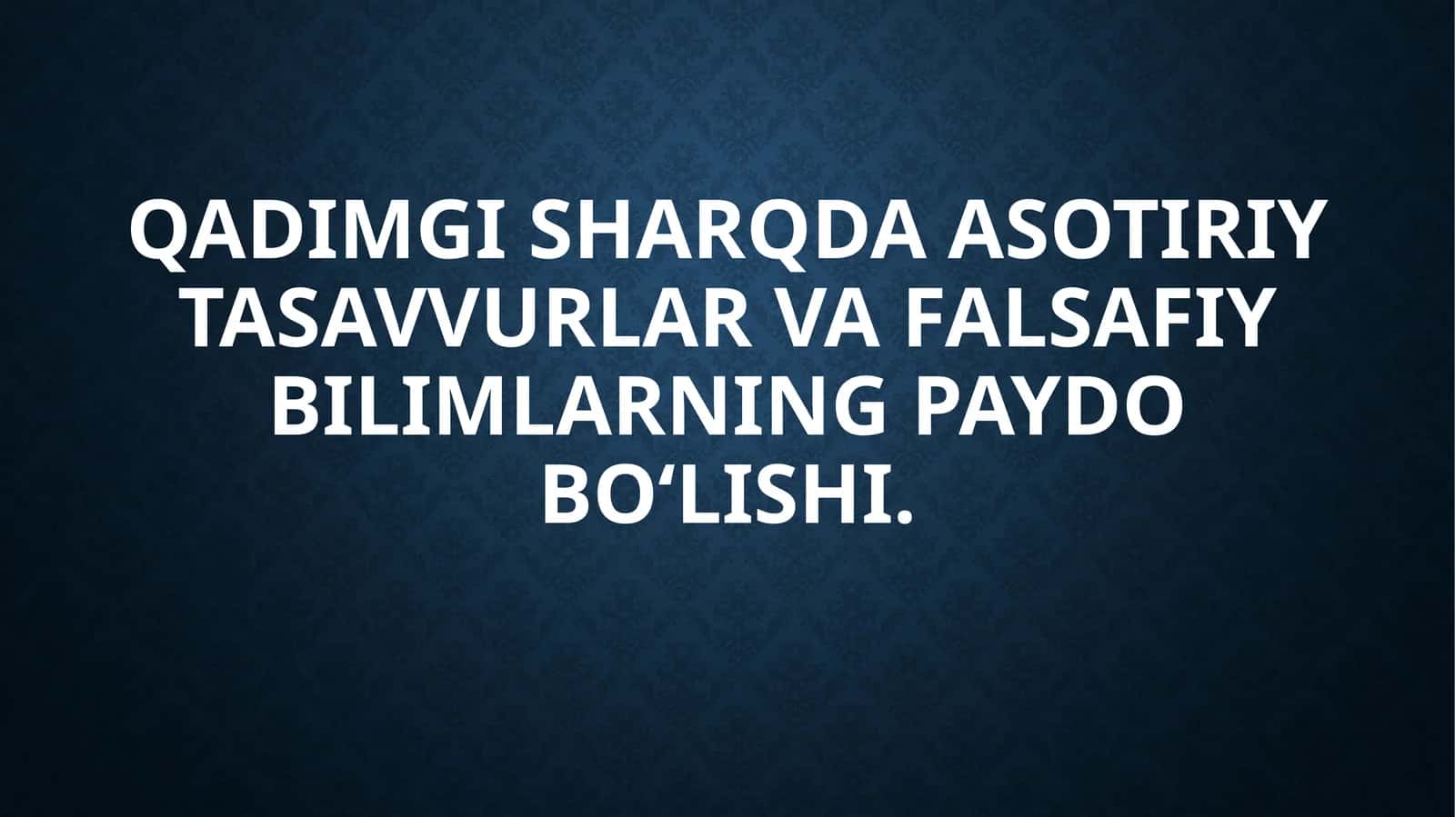 Qadimgi Sharqda Asotiriy Tasavvurlar va Falsafiy Bilimlarning Paydo Bo‘lishi
