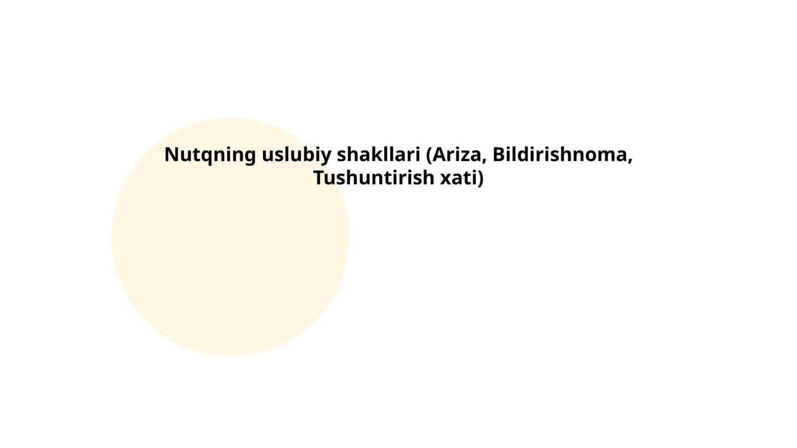 Nutqning uslubiy shakllari (Ariza, Bildirishnoma, Tushuntirish xati)