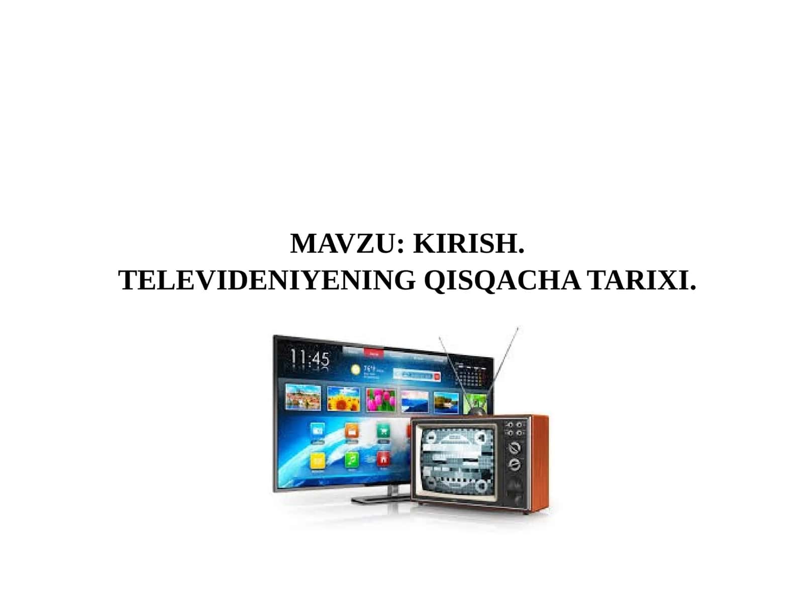 KIRISH. TELEVIDENIYENING QISQACHA TARIXI