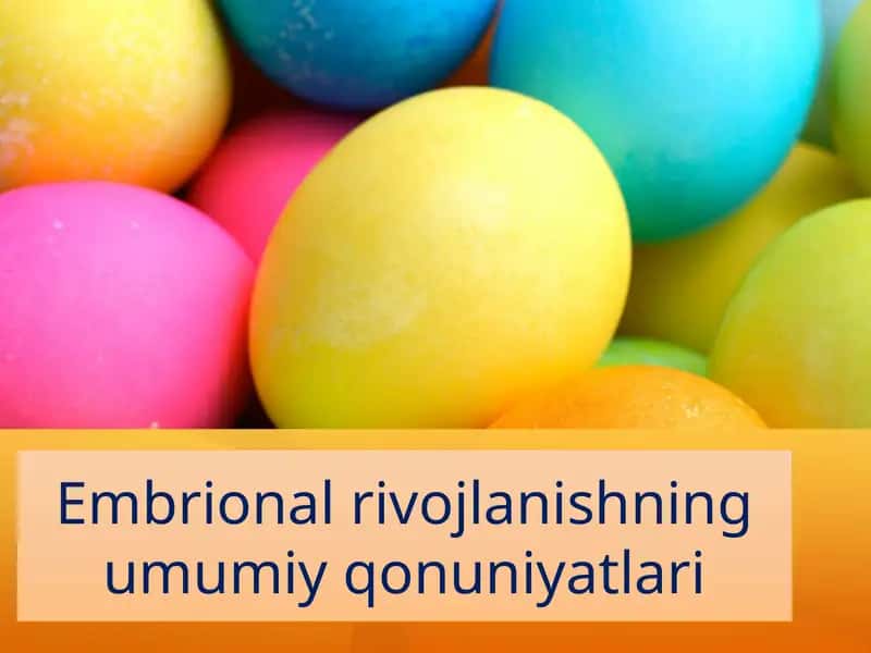 Embrionalrivojlanishningumumiyqonuniyatlari