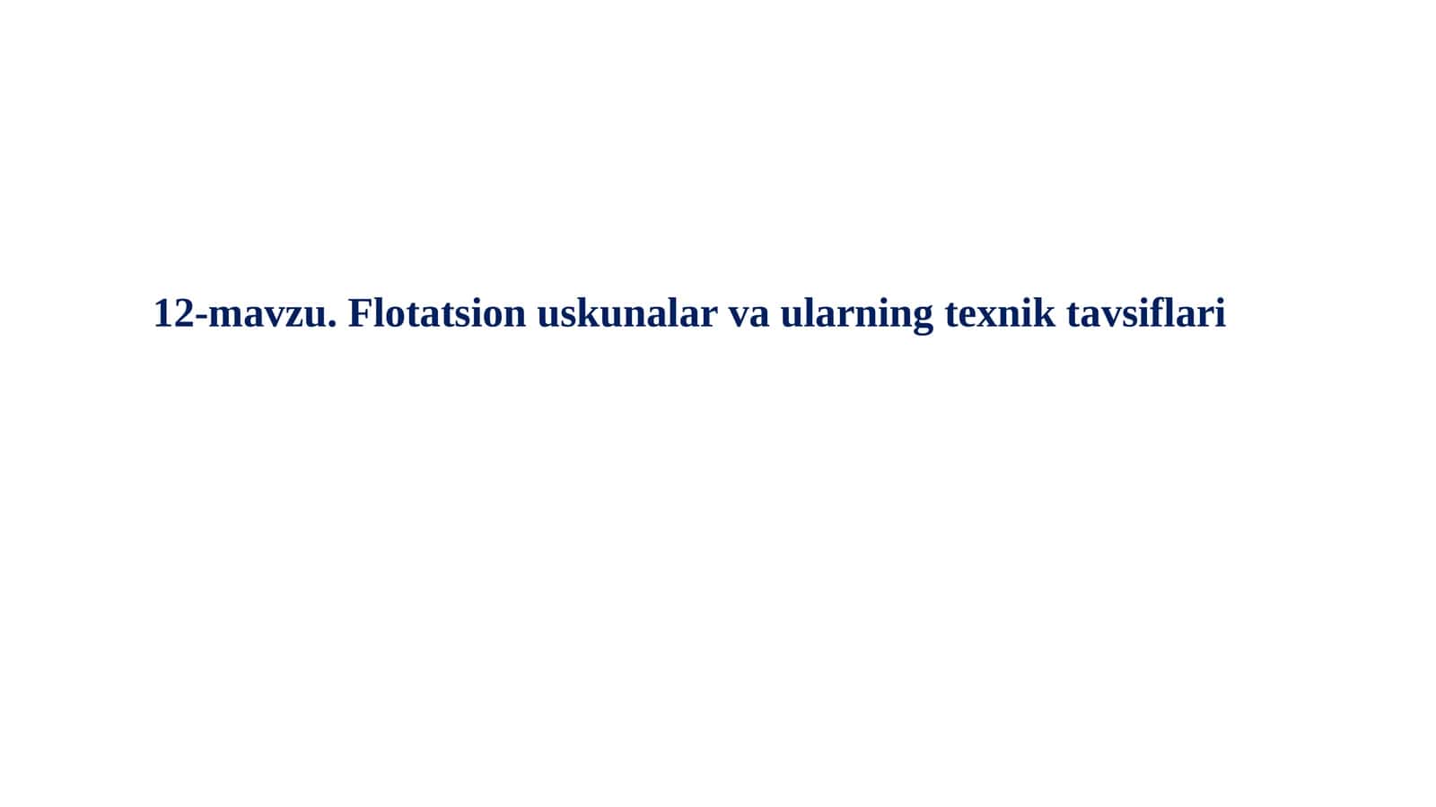 12-mavzu. Flotatsion uskunalar va ularning texnik tavsiflari