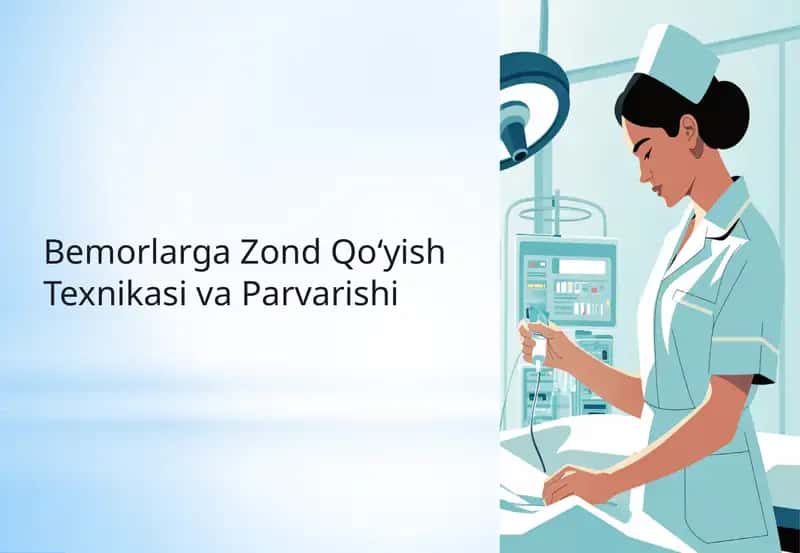 Bemorlarga Zond Qo‘yish Texnikasi va Parvarishi