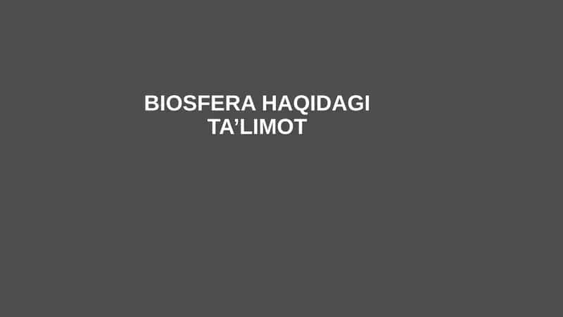 BIOSFERA HAQIDAGI TA’LIMOT