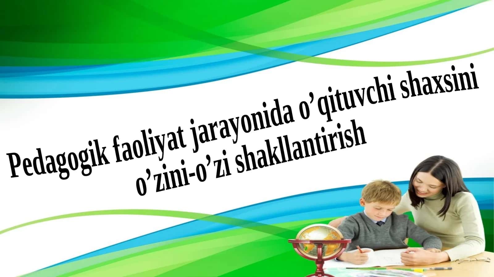 Pedagogik faoliyat jarayonidao’qituvchishaxsini o’zini-o’zi shakllantirish