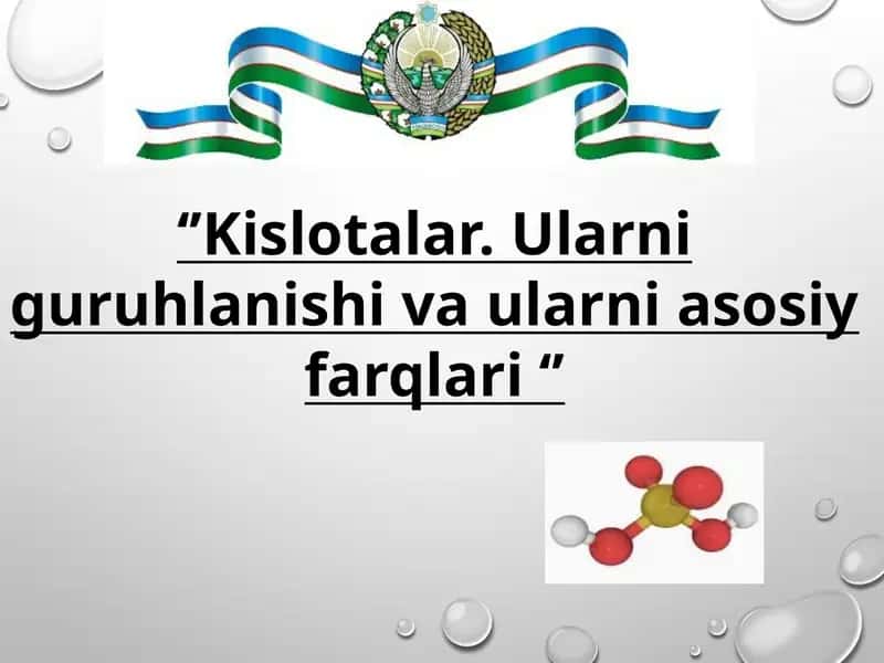 Kislotalar.Ularniguruhlanishivaularniasosiyfarqlari