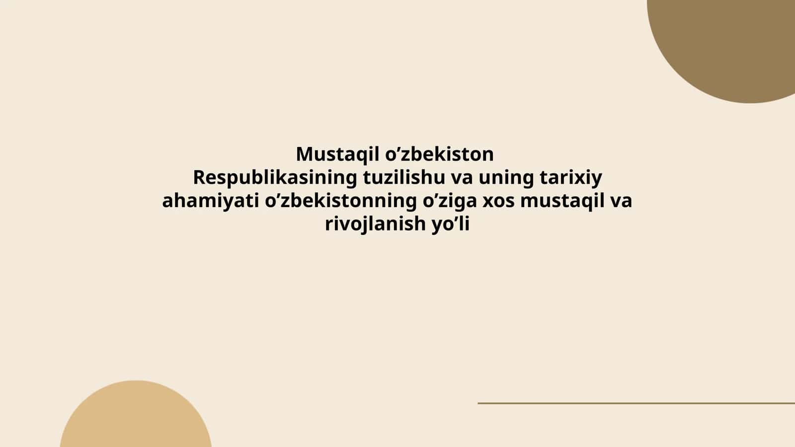 Mustaqil o’zbekiston Respublikasining tuzilishu va uning tarixiy ahamiyati o’zbekistonning o’ziga xos mustaqil va rivojlanish yo’li