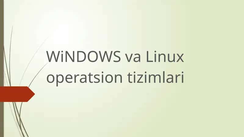 WiNDOWS va Linux operatsion tizimlar
