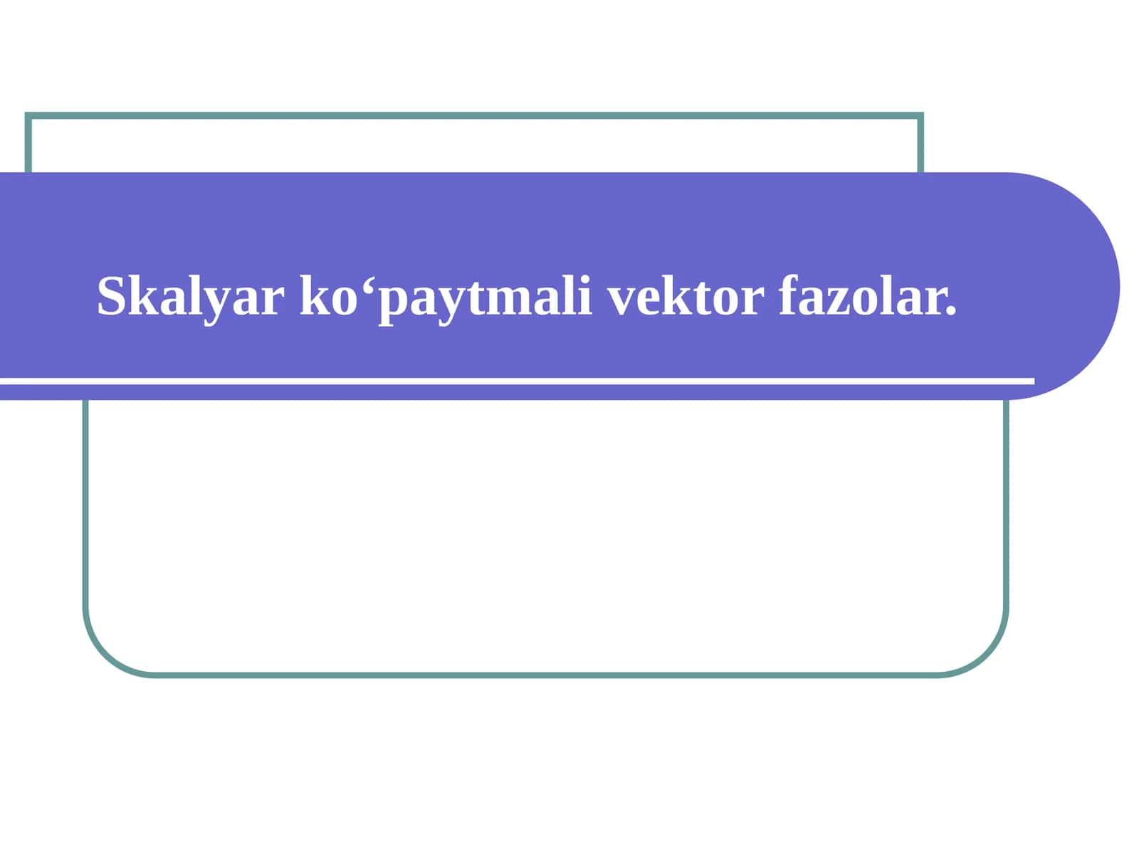 Skalyar ko‘paytmali vektor fazolar