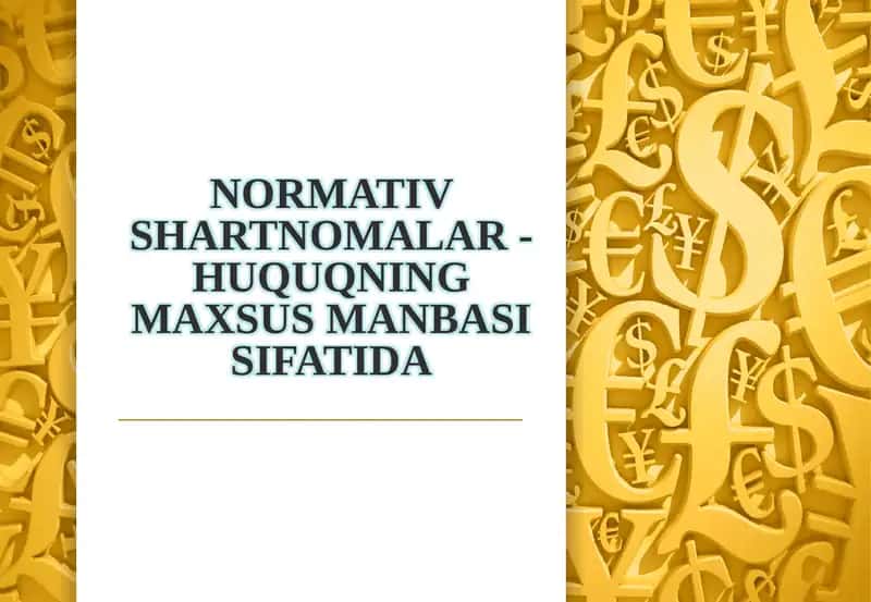 Normativ Shartnomalar - Huquqning Maxsus Manbasi Sifatida