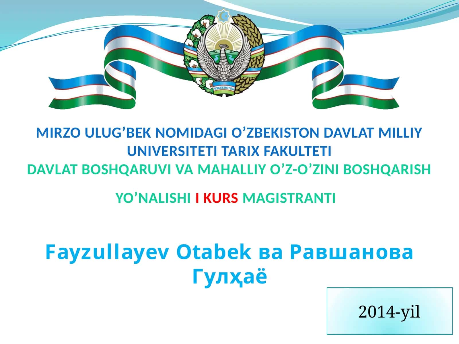 MIRZO ULUG’BEK NOMIDAGI O’ZBEKISTON DAVLAT MILLIY UNIVERSITETI TARIX FAKULTETI DAVLAT BOSHQARUVI VA MAHALLIY O’Z-O’ZINI BOSHQARISH YO’NALISHII KURSMAGISTRANTI
