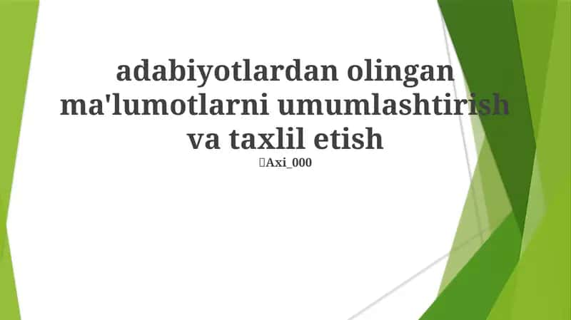 Adabiyotlardan olingan ma'lumotlarni umumlashtirish va taxlil etish