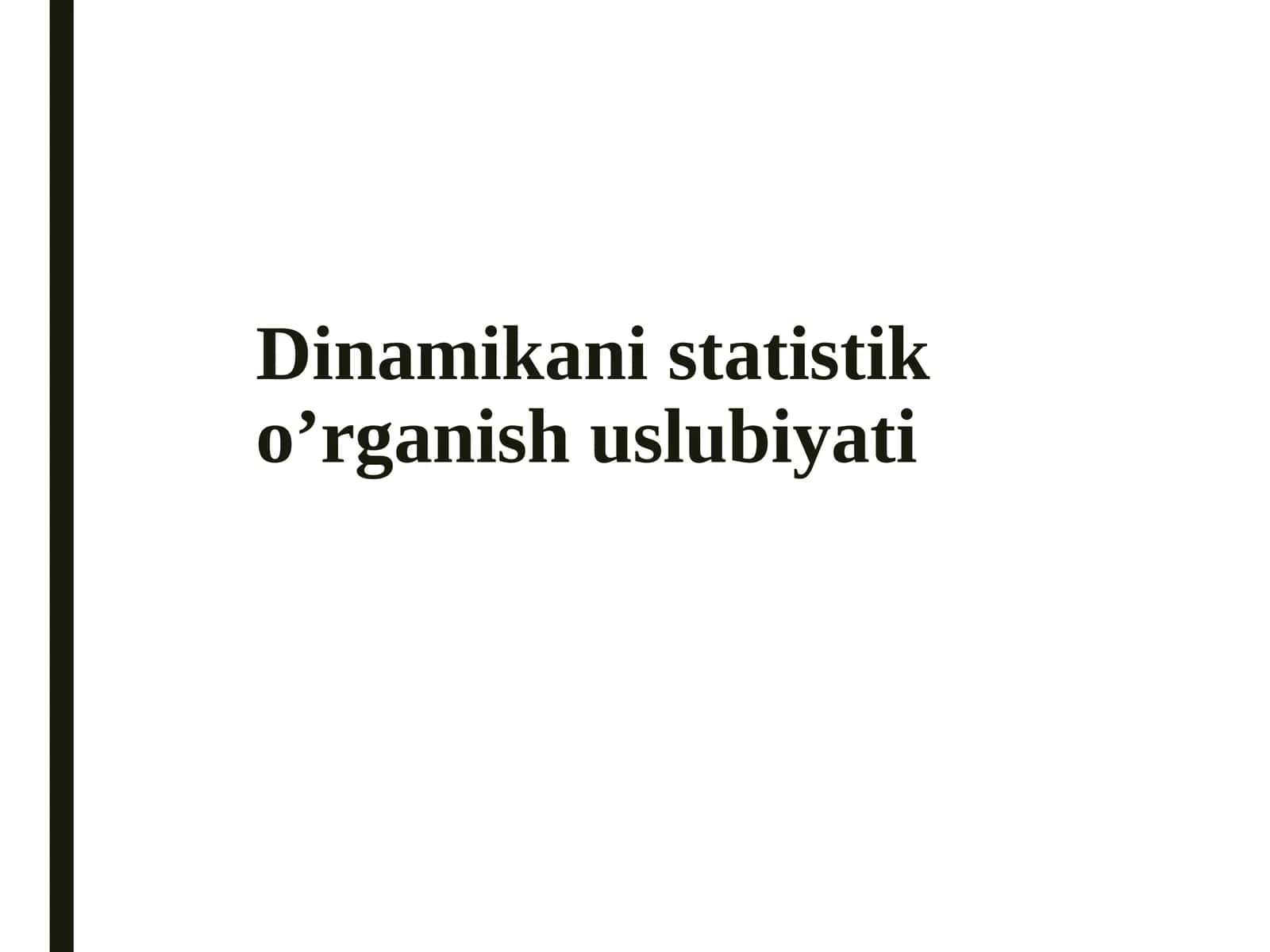 Dinamika statistik o‘rganish uslubiyati