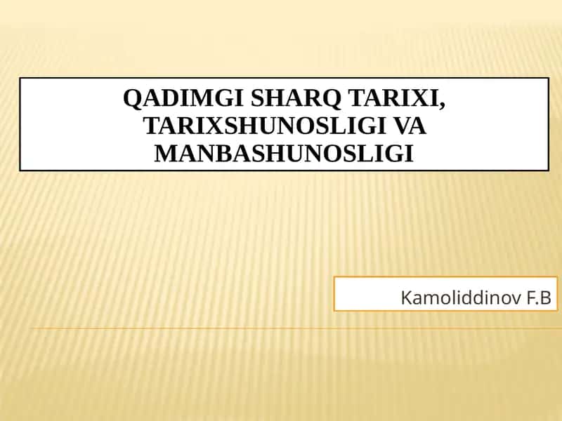 Qadimgi Sharq tarixi,tarixshunosligi va manbashunosligi
