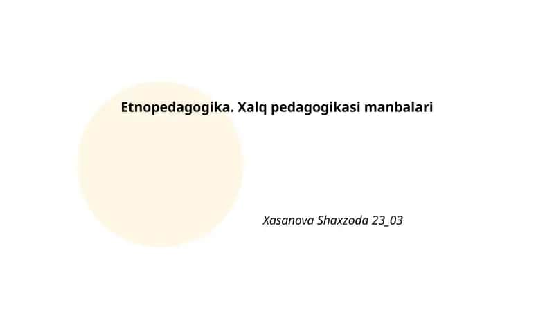 Etnopedagogika. Xalq pedagogikasi manbalari