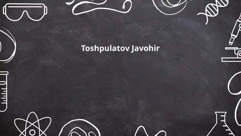 Toshpulatov Javohirning tarjimai holi va ta'limi