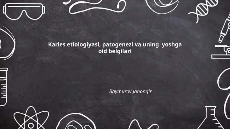 Karies etiologiyasi, patogenezi va uning yoshga oid belgilari