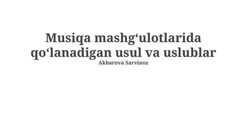 Musiqa mashgʻulotlarida qo'lanadigan usul va uslublar