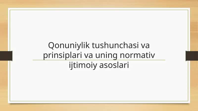 Qonuniylik tushunchasi va prinsiplari va uning normativ ijtimoiy asoslari