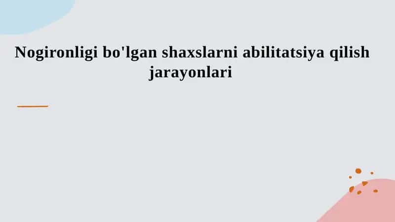Nogironligi bo'lgan shaxslarni abilitatsiya qilish jarayonlari