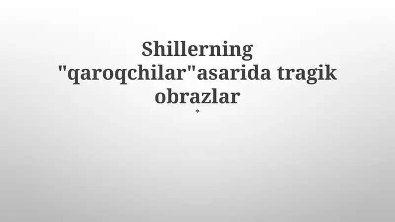 Shillerning "qaroqchilar" asarida tragik obrazlar