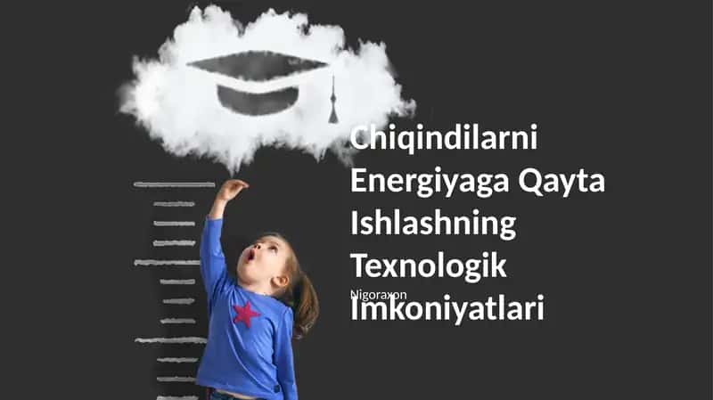 Chiqindilarni Energiyaga Qayta Ishlashning Texnologik Imkoniyatlari