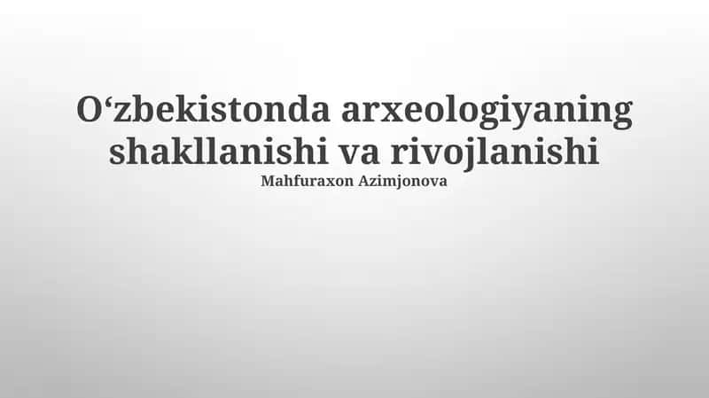 Oʻzbekistonda arxeologiyaning shakllanishi va rivojlanishi