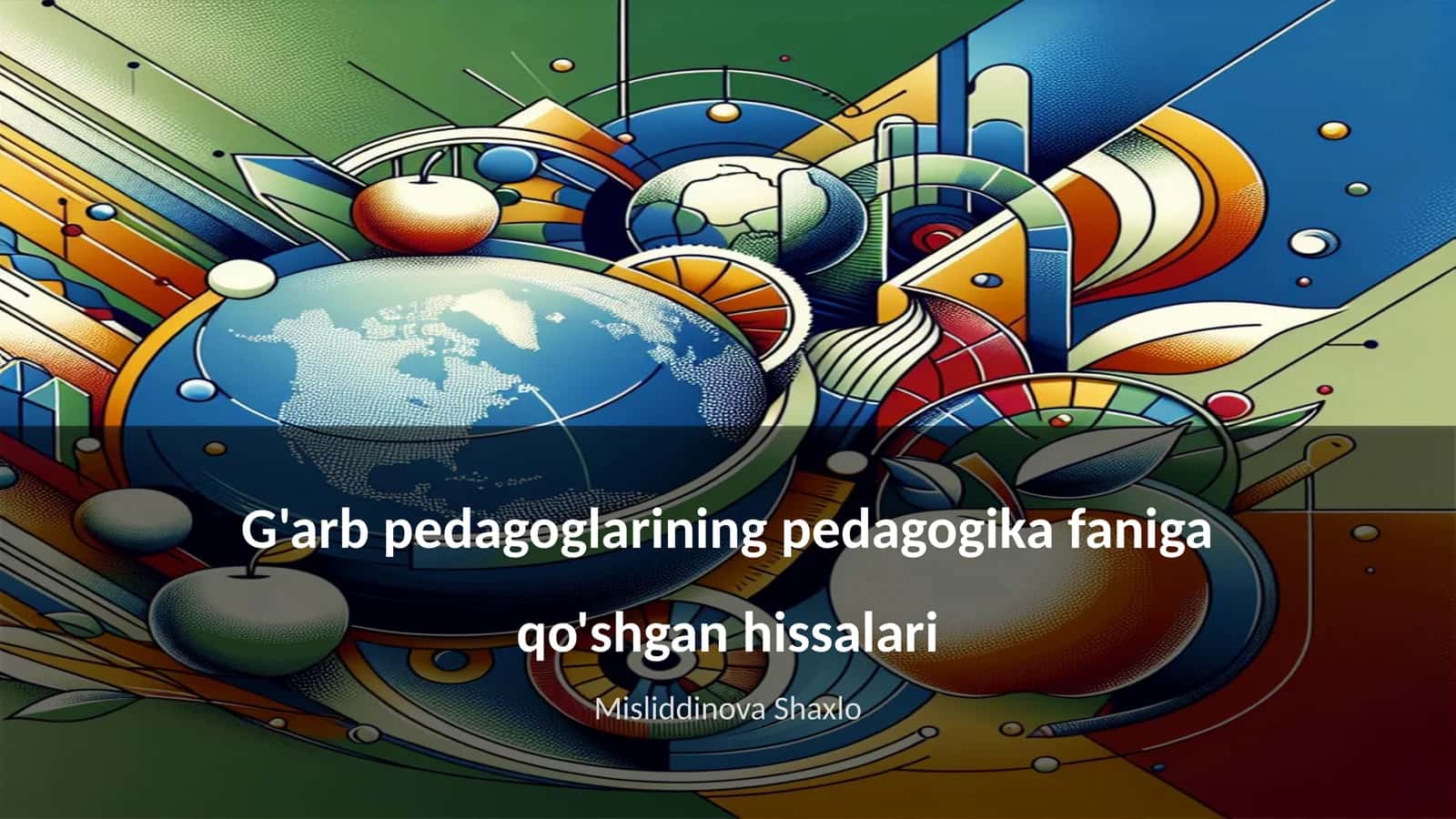 G'arb pedagoglarining pedagogika faniga qo'shgan hissalari