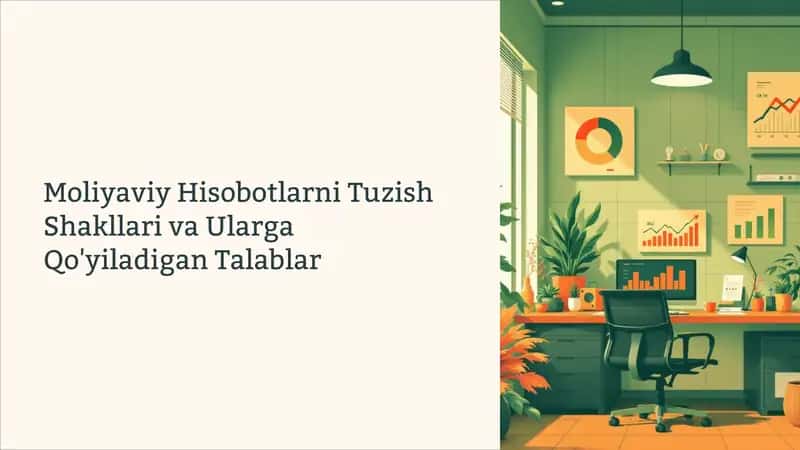 Moliyaviy Hisobotlarni Tuzish Shakllari va Ularga Qo'yiladigan Talablar