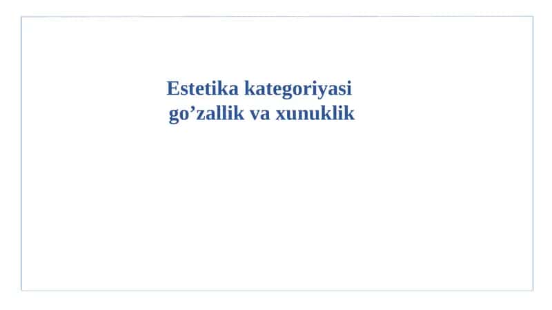 Estetika kategoriyalari .Goʻzallik va xunuklik