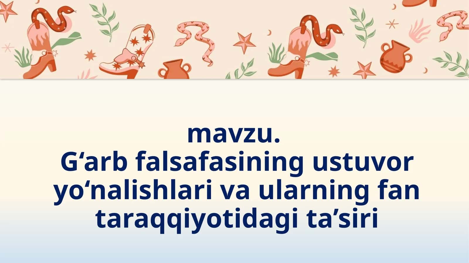 G‘arbfalsafasining ustuvor yo‘nalishlari va ularning fan taraqqiyotidagi ta’siri