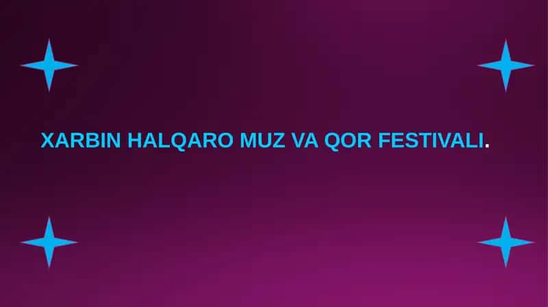 XARBIN HALQARO MUZ VA QOR FESTIVALI