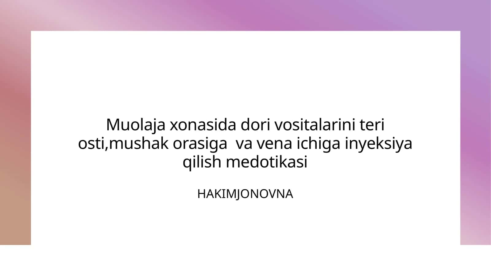 Muolaja xonasida dori vositalarini teri osti,mushak orasiga va vena ichiga inyeksiya qilish medotikasi