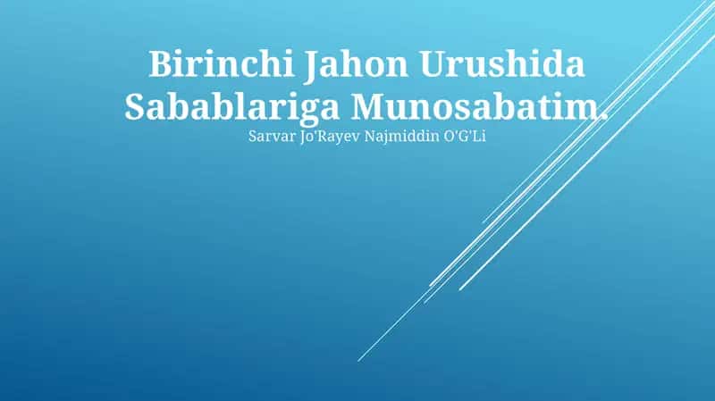 Birinchi Jahon Urushida Sabablariga Munosabatim