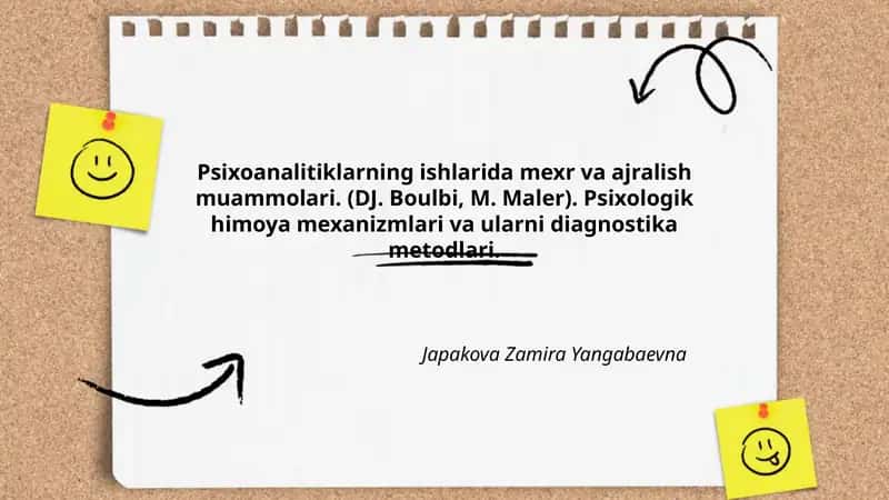 Psixoanalitiklarning ishlarida mexr va ajralish muammolari. (DJ. Boulbi, M. Maler). Psixologik himoya mexanizmlari va ularni diagnostika metodlari.
