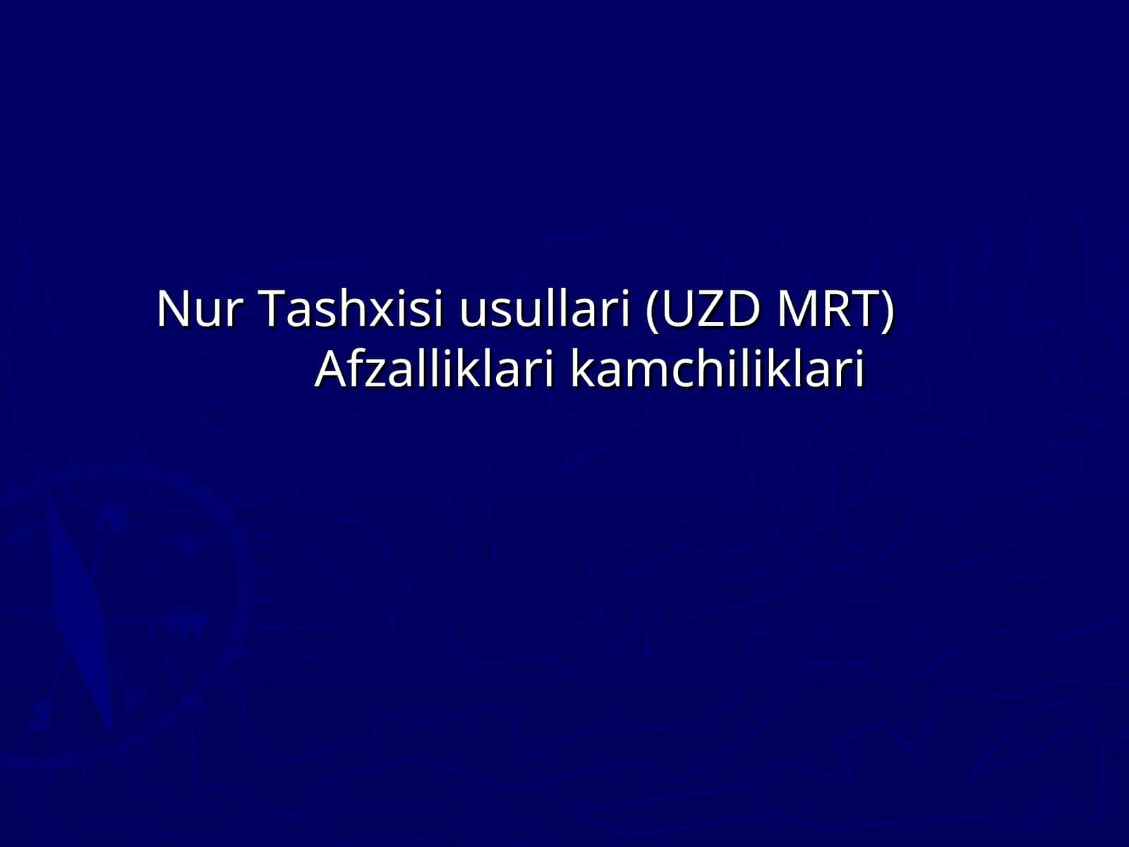 Nur Tashxisi usullari (UZD MRT) Afzalliklari kamchiliklari