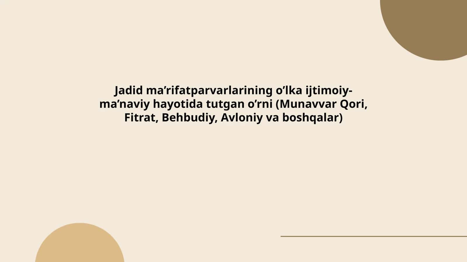 Jadid ma’rifatparvarlarining o’lka ijtimoiy-ma’naviy hayotida tutgan o’rni (Munavvar Qori, Fitrat, Behbudiy, Avloniy va boshqalar)