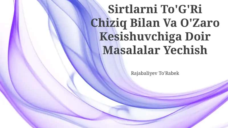 Sirtlarni To'G'Ri Chiziq Bilan Va O'Zaro Kesishuvchiga Doir Masalalar Yechish