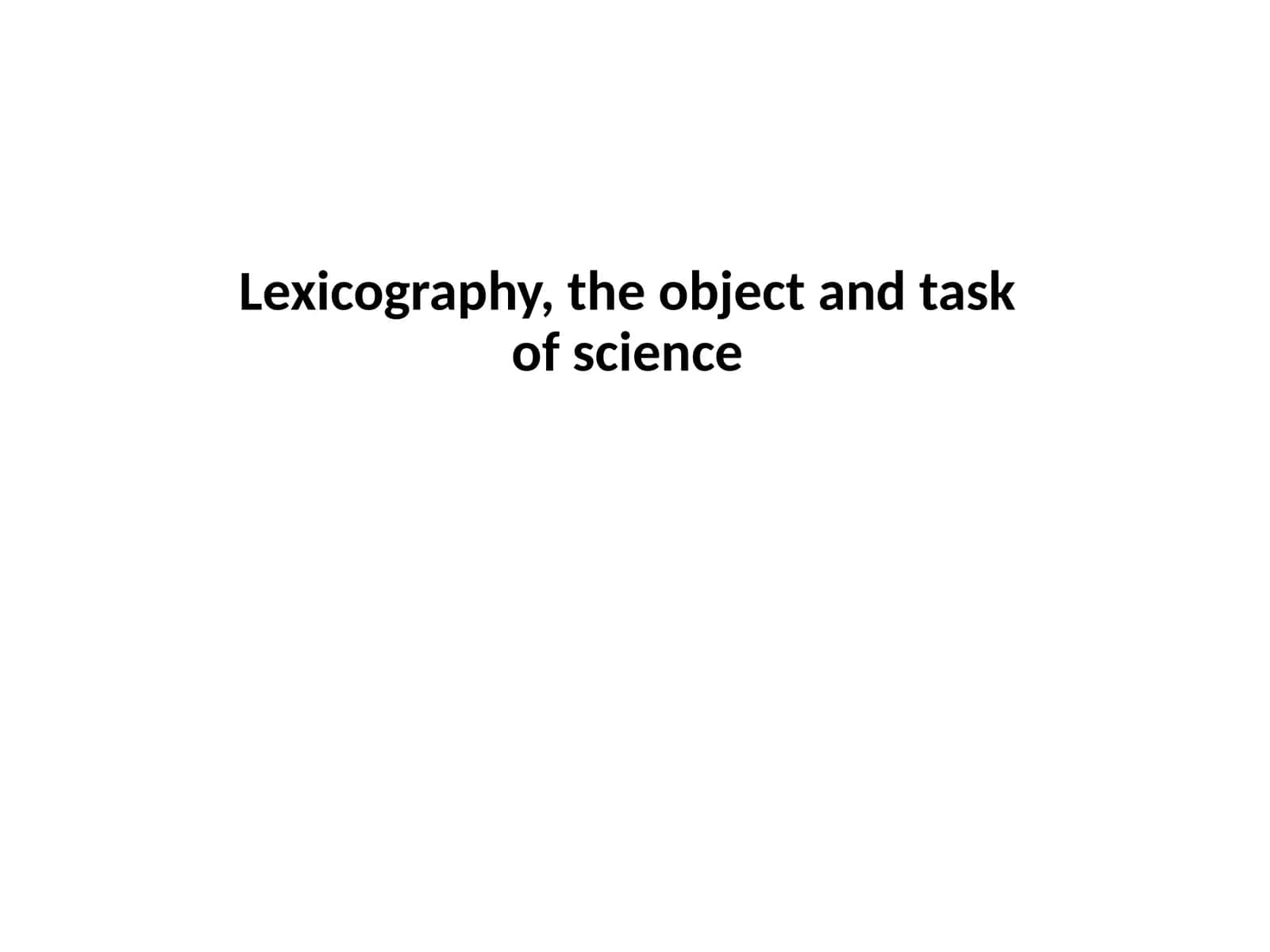 Lexicography, the object and task of science