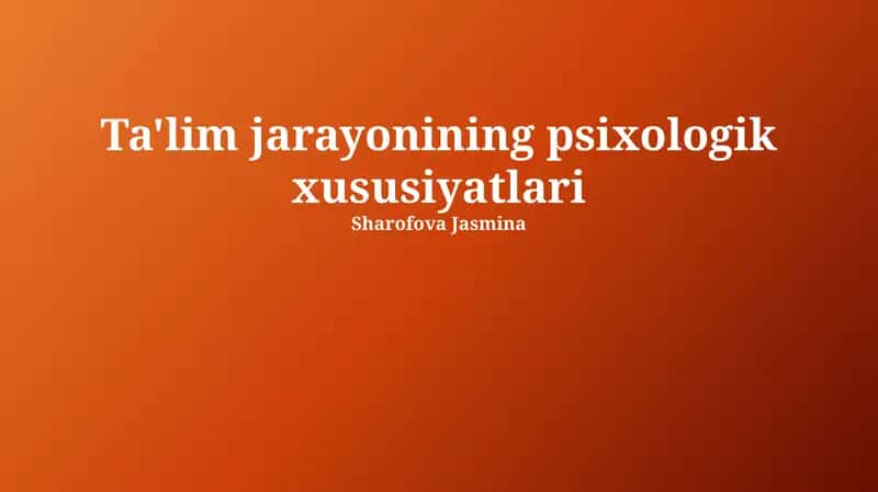 Ta'lim jarayonining psixologik xususiyatlari