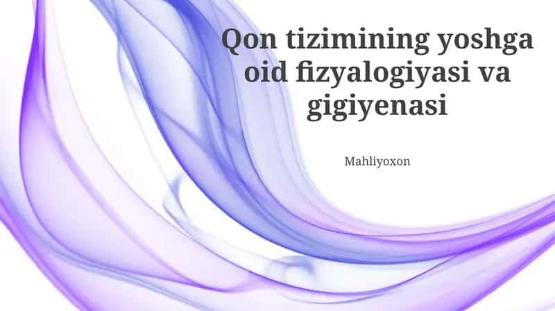 Qon tizimining yoshga oid fizyalogiyasi va gigiyenasi