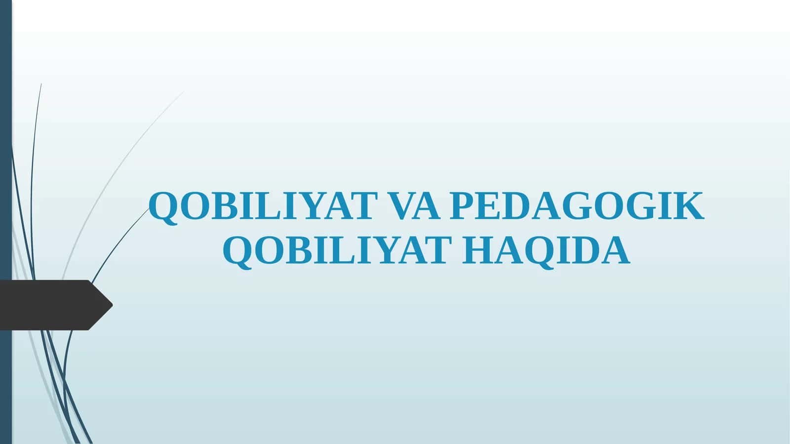 QOBILIYAT VA PEDAGOGIK QOBILIYAT HAQIDA