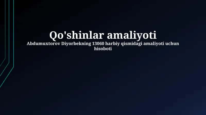 Abdumuxtorov Diyorbekning 13060 harbiy qismidagi amaliyoti uchun hisoboti