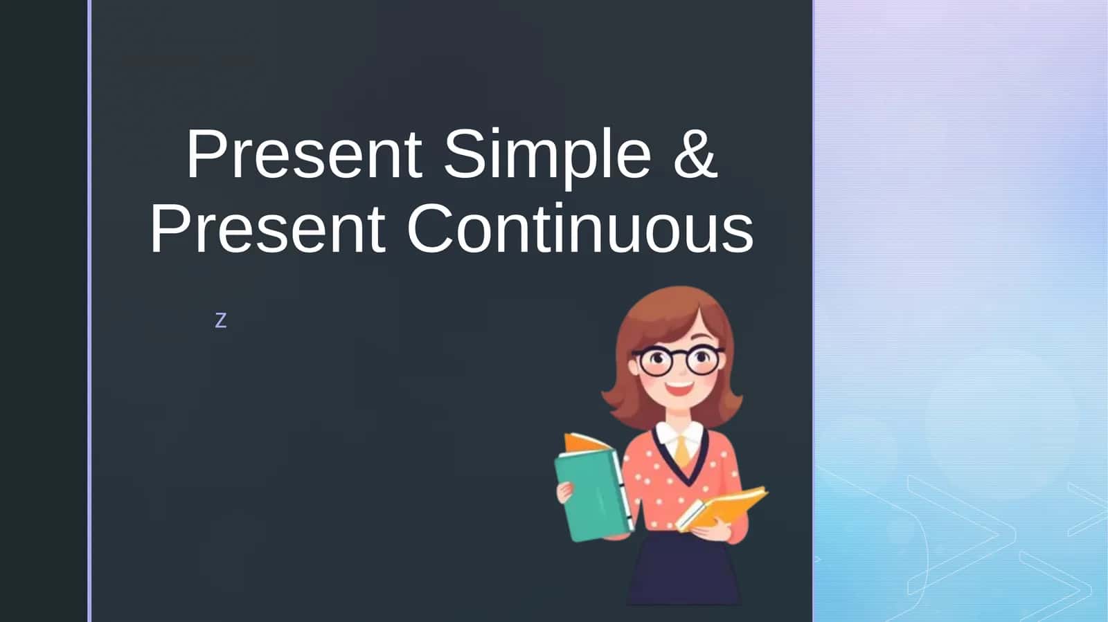 Present Simple & Present Continuous