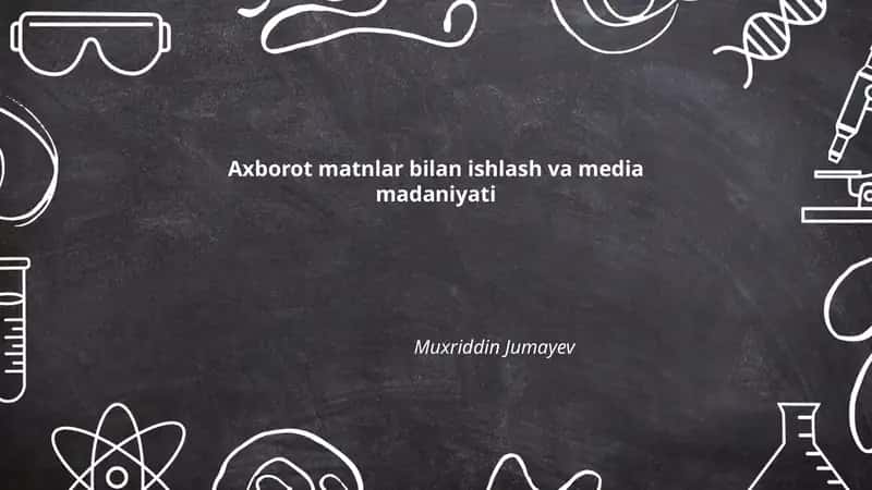 Axborot matnlar bilan ishlash va media madaniyati