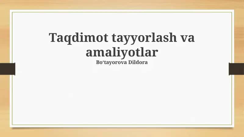 Taqdimot tayyorlash va amaliyotlar