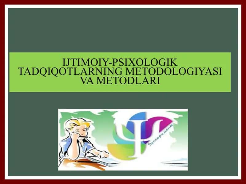 Ijtimoiy-psixologik tadqiqotlarning metodologiyasi va metodlari